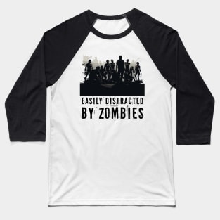 Easily Distracted By Zombies Baseball T-Shirt